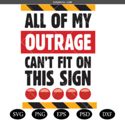 All of my Outrage PRINTABLE Protest Poster SVG PNG, Trump Protest Sign SVG PNG
