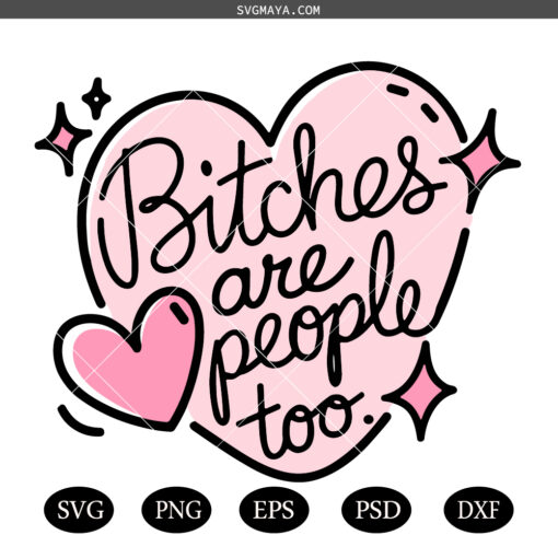 Bitches are People Too PNG SVG, Healthy Boundaries  SVG PNG