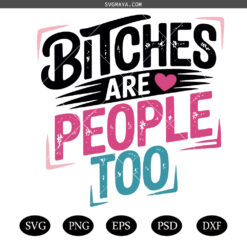 Bitches are People Too PNG SVG, Healthy Boundaries Self Care SVG PNG ,Healthy Boundaries SVG