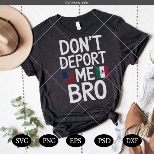 Don't Deport Me Bro with USA & Mexico Flags SVG, Mexicans Aren't Going Anywhere SVG