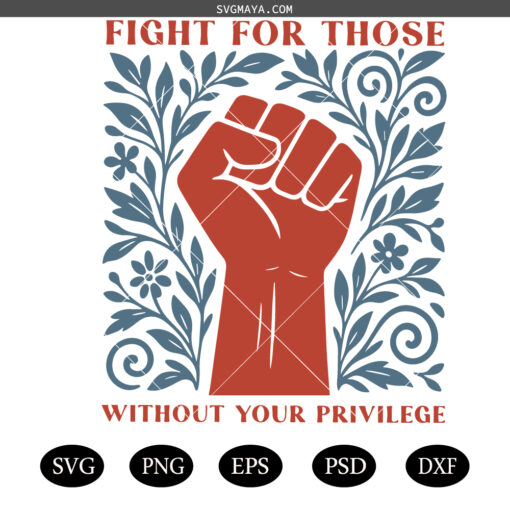 Fight For Those Without Your Privilege SVG PNG, Women Resist SVG PNG, Anti Racism SVG PNG