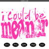 I Could Be Meaner Sarcasm Funny SVG PNG, Funny Meme  SVG PNG,  Trendy Sassy Funny SVG