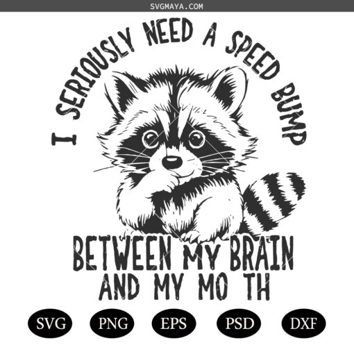 I Seriously Need A Speed Bump SVG PNG, My Mouth Raccoon PNG SVG, Retro Snarky Sarcastic