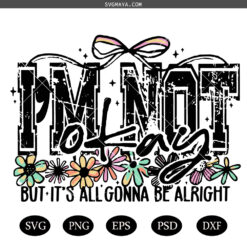 I'm Not Okay Positive Affirmation PNG SVG, I'm Not Its All Goose Be Alright SVG PNG, Health Its All Goose Be Alright