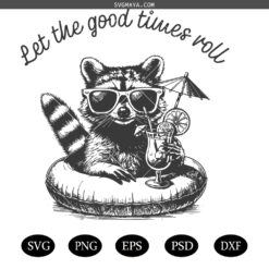 Let The Good Times Roll PNG SVG ,Feral Girl Summer SVG PNG,  Sarcastic Raccoon SVG PNG