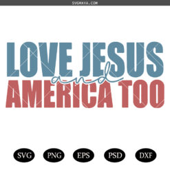 Love Jesus And America Too SVG, 4th Of July svg, Christian shirt, Independence day svg