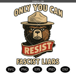 Only You Can Resist Fascist Liars SVG PNG,  Resist Bear SVG PNG, RESIST Protest Sign SVG PNG