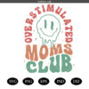 Overstimulated Moms Club PNG SVG, Funny Mom PNG SVG, Mothers Day SVG PNG