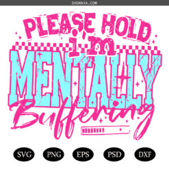 Please Hold I'm Mentally Buffering SVG PNG, Sarcastic SVG PNG, Please Hold I'm Health SVG PNG