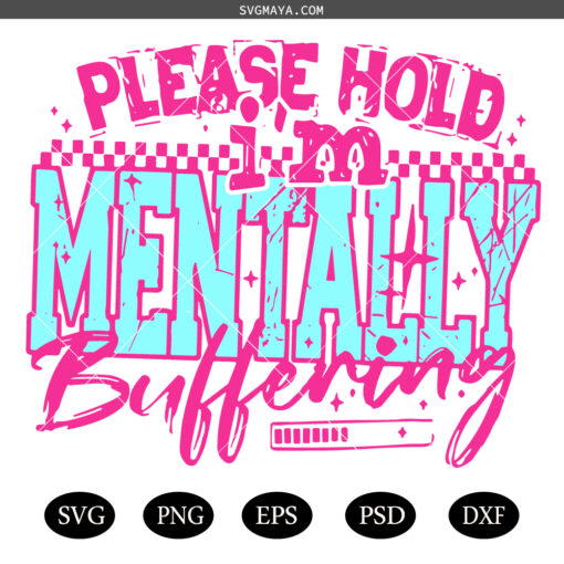 Please Hold I'm Mentally Buffering SVG PNG, Sarcastic SVG PNG, Please Hold I'm Health SVG PNG