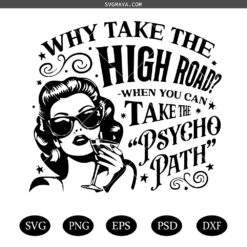 Sarcastic SVG PNG, Retro Funny SVG PNG, Why Take The High Road When You Can Take The Psycho Path SVG PNG