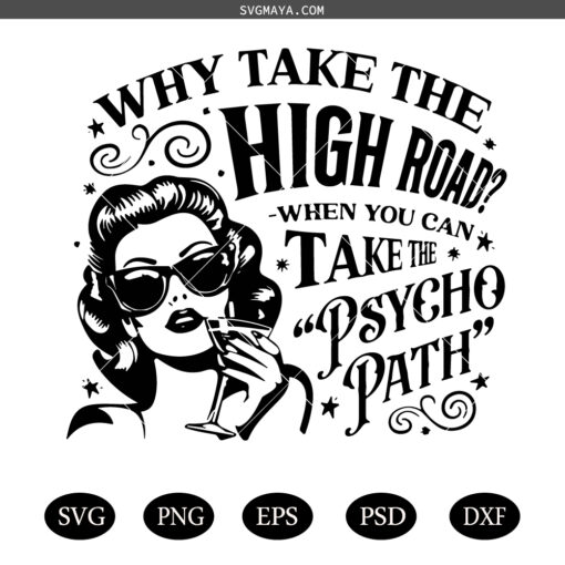 Sarcastic SVG PNG, Retro Funny SVG PNG, Why Take The High Road When You Can Take The Psycho Path SVG PNG