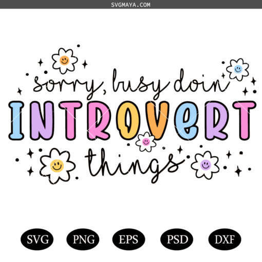Sorry Busy Doin Introvert Things PNG SVG,  Funny Introvert SVG PNG, Mental health SVG PNG