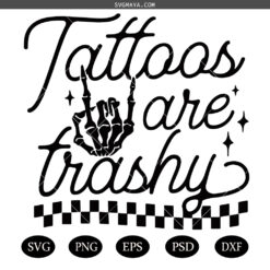 Tattoos are trashy Snarky SVG PNG, Sassy Skeleton Hand SVG PNG, Funny Sarcastic Inked SVG PNG