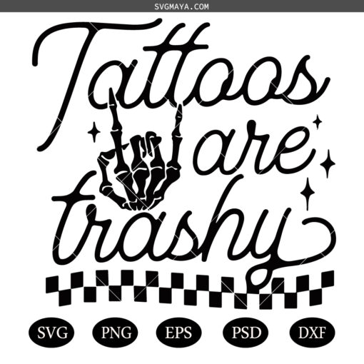 Tattoos are trashy Snarky SVG PNG, Sassy Skeleton Hand SVG PNG, Funny Sarcastic Inked SVG PNG