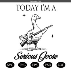 Today I'm a Serious Goose SVG PNG, Today I'm a Serious Goose SVG PNG, Lovers Goose With Gun SVG
