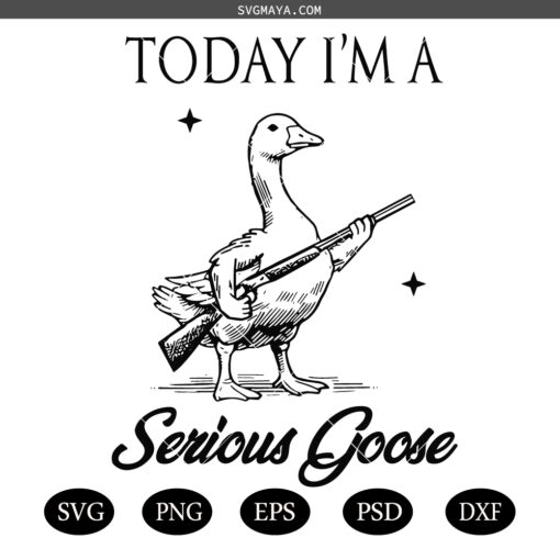 Today I'm a Serious Goose SVG PNG, Today I'm a Serious Goose SVG PNG, Lovers Goose With Gun SVG
