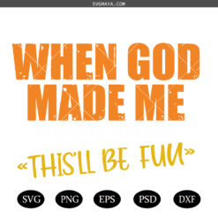 When God Made Me He Said This'll Be Fun SVG PNG, Retro When God Made Me He Said SVG PNG