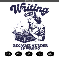 Writing Because Murder Is Wrong SVG PNG, Retro Funny Design  SVG, Writing SVG PNG