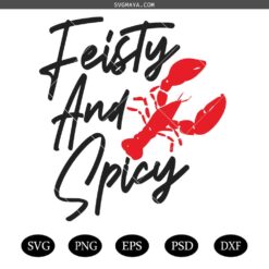 Feisty and spicy svg,Crawfish SVG, Crawfish Boil SVG, Summer SVG, Digital Download, Feed Me Crawfish svg