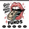 Girls just wanna have funds PNG Boss SVG, Boss Girl Business Girl PNG SVG, Snarky Sarcastic SVG , Boss SVG, Trendy Women's Retro SVG