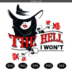 Retro The Hell I Wont SVG, Country Style Girl Saddle up Digital File, Western Retro Vintage SVG, Sassy Cowgirl svg