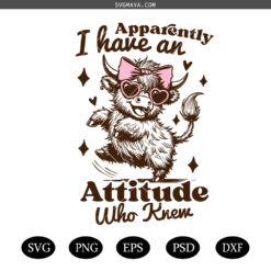 Apparently I Have an Attitude Who Knew SVG PNG, Funny Highland Cow Svg, Funny Sarcastic Cow Png Sassy Sayings Svg