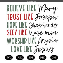 Believe like Mary SVG, Christian ChristmasSVG, love like Jesus SVG PNG