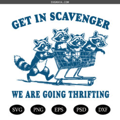 Get In Scavenger We're Going Thrifting PNG SVG, Funny Raccoon PNG SVG