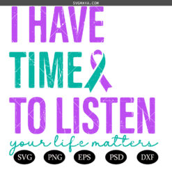 I Have Time To Listen Svg Png, Your Life Matters Png svg