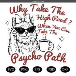 Why Take The High Road When You Can Take The Psycho Path svg png, Retro Sassy Sarcastic Quotes Funny Cat SVG PNG