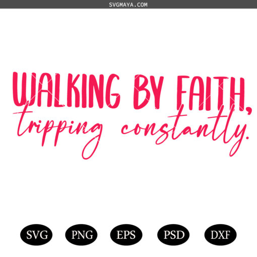 Walking by faith tripping constantly SVG, Bible verse SVG, religious svg