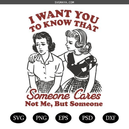  Want You To Know That Someone Cares PNG, Vintage Retro Funny Sarcastic Snarky Sassy Girl Quote SVG PNG