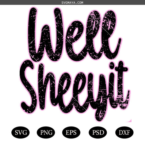 Well Sheeyit PNG SVG, Sassy Png SVG, Adult Humor svg png