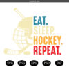 Eat Sleep Hockey Repeat SVG PNG,Instant Download Hockey Helmet Svg, Ice Hockey Stick Svg