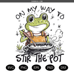 Funny Frog SVG,spicy frog SVG,Sarcastic FROG SVG,On My Way To Stir The Pot  SVG