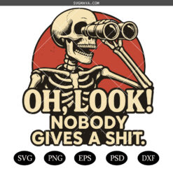 oh look nobody gives shit skull  svg,Funny Skeleton SVG,Funny Oh Look Nobody Gives A Shit svg