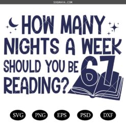 How Many Nights A Week Should You Be Reading Svg, 67 Books Svg, Teacher Six Seven, Reading Meme Svg, Funny Reading, Six Seven svg