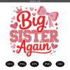Big sister again svg, love heart svg, big sis svg, sister tshirt svg, Big Sister Outfit svg, sister svg