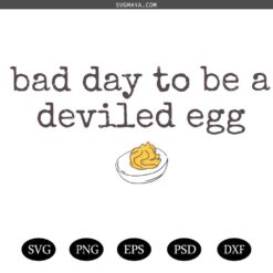Bad Day To Be A Deviled Egg Svg, Thanksgiving day svg, Deviled Egg Svg, Food Humor Svg, Thanksgiving Dinner SVG, Bad Day To Be A Deviled Egg
