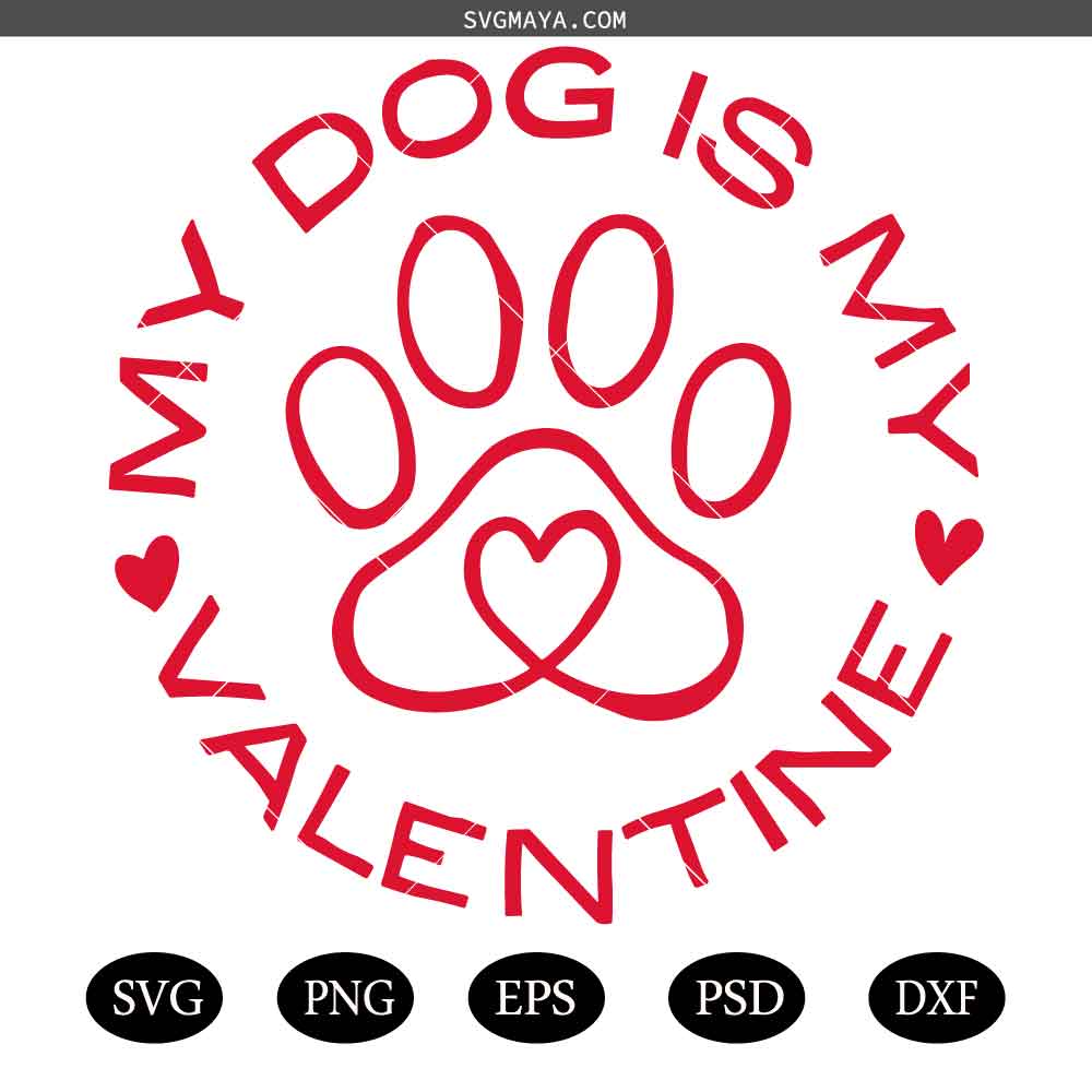 Dog Valentines SVG, My Dog Is My Valentine SVG, Valentine Svg, Valentine's Day Svg, Dog Mom Svg, Dog Mom Valentine Shirt Svg, Dog Love Svg