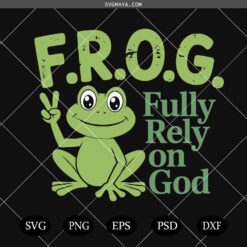 FROG Fully Rely On God Christian SVG,Frog Fully Rely On God SVG,Frog SVG