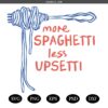 More Spaghetti Less Upsetti Svg Png, Funny Food Svg Png, Foodie Svg Png, Food Humor, Funny Saying Svg