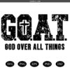 God Over All Things svg, GOAT svg, religious svg, Christian shirt svg