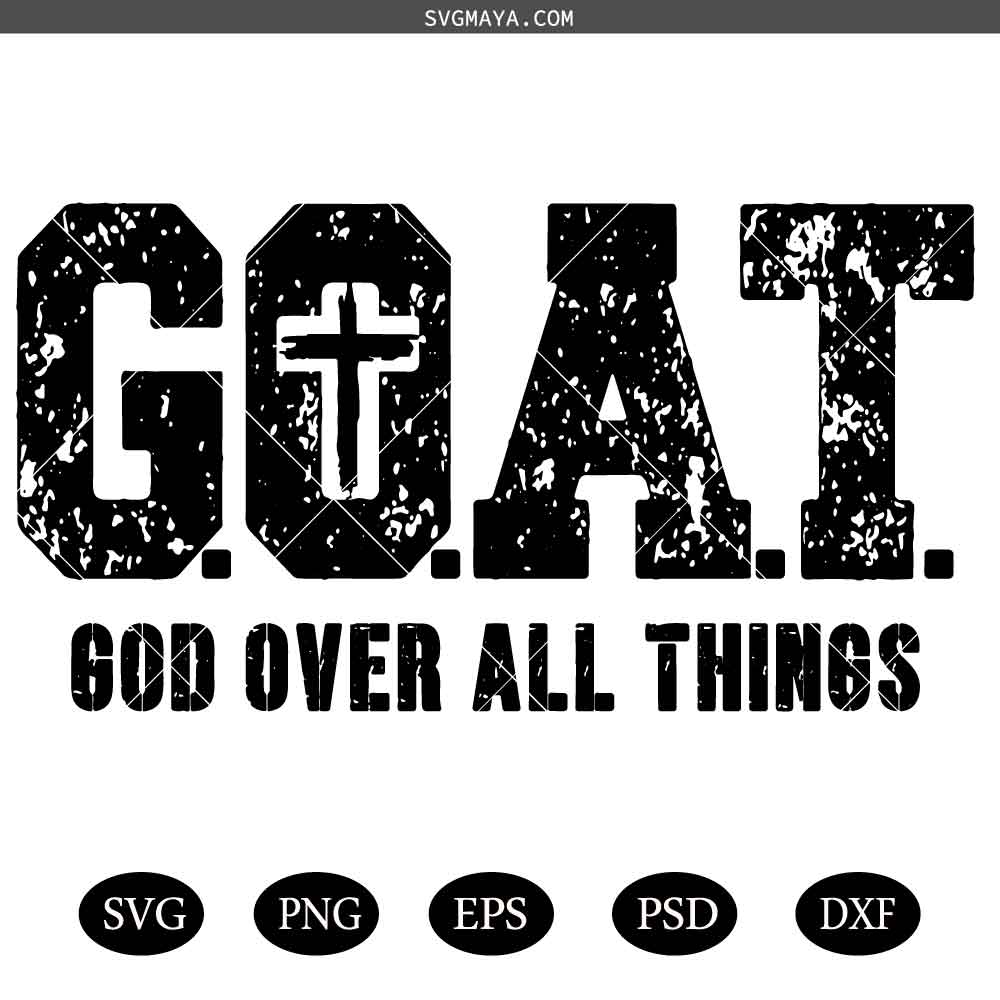 God Over All Things svg, GOAT svg, religious svg, Christian shirt svg