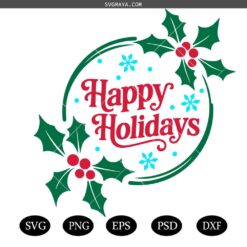 Happy Holidays SVG ,Holidays Christmas Svg , Christmas Svg ,Happy Holidays,Christmas Holly Leaves svg