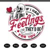 If I Had Feelings They'd Be For You svg, Skeleton Valentines Day svg, Funny valentine's day svg, Valentines Sublimation Design