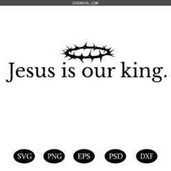 Jesus is King Svg, God Svg, Christian Svg, Believe Svg