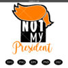Not my President SVG, Election Day SVG, Black Vote SVG,Black Lives Matter SVG