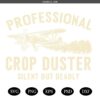 Professional Crop Duster SVG, Funny Mens svg,  Mens Shirt svg, Father’s Day svg